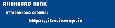 ALLAHABAD BANK  UTTARAKHAND GARHWAL    ifsc code